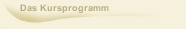 Das Kursprogramm